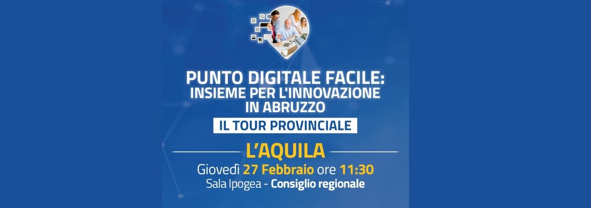 ABRUZZO PROGETTI: PARTE IL TOUR REGIONALE SULLA FACILITAZIONE DIGITALE DEI CITTADINI. PRIMA TAPPA ALL'AQUILA IL 27 FEBBRAIO NELLA SALA IPOGEA DI PALAZZO DELL’EMICICLO, SEDE DEL CONSIGLIO REGIONALE